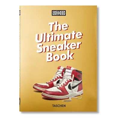 Sneaker Freaker. The Ultimate Sneaker Book. 40th Ed. Taschen GmbH