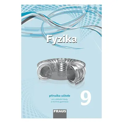 Fyzika 9 - nová generace Příručka učitele Fraus