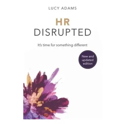 HR Disrupted, It's time for something different (2nd Edition) Practical Inspiration Publishing