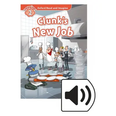 Oxford Read and Imagine 2 Clunk´s New Job with MP3 Pack Oxford University Press