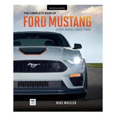 Complete Book of Ford Mustang, Every Model Since 1964-1/2 Quarto Publishing Group USA Inc