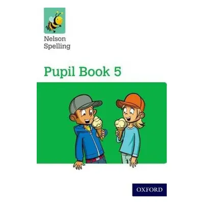 Nelson Spelling Pupil Book 5 Year 5/P6 Oxford University Press