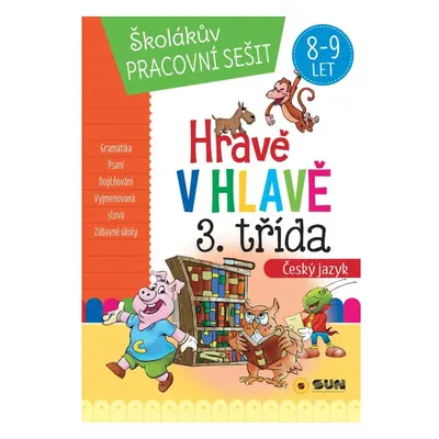 Hravě v hlavě 3. třída Český jazyk 8-9 let NAKLADATELSTVÍ SUN s.r.o.