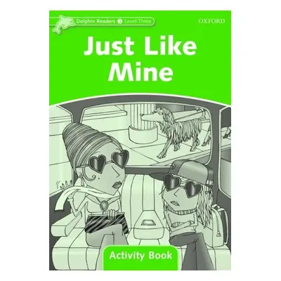 Dolphin Readers Level 3 Just Like Mine Activity Book Oxford University Press