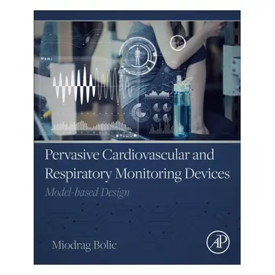 Pervasive Cardiovascular and Respiratory Monitoring Devices, Model-Based Design Elsevier