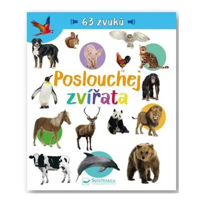 Poslouchej zvířata 63 zvuků Svojtka & Co. s. r. o.