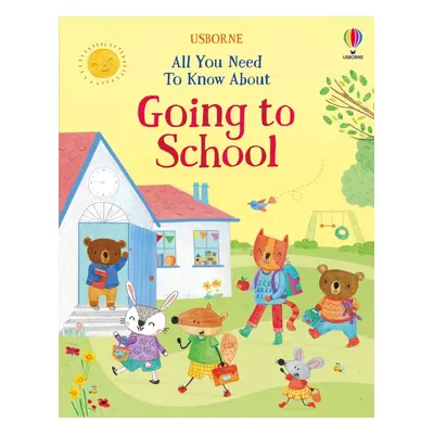 All You Need To Know About Going to School Usborne Publishing