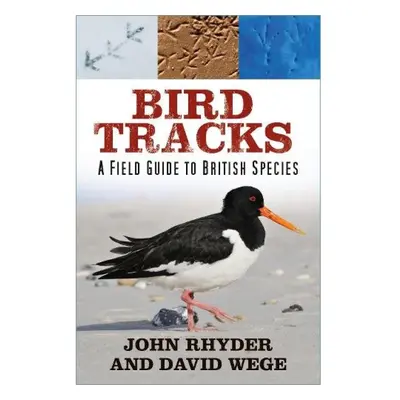 Bird Tracks, A Field Guide to British Species The History Press Ltd