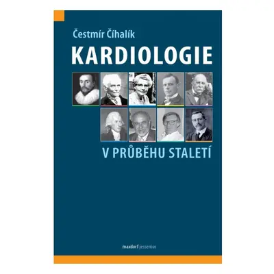 Kardiologie v průběhu staletí Maxdorf s.r.o.