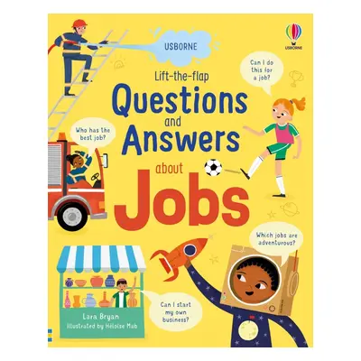 Lift-the-flap Questions and Answers about Jobs Usborne Publishing