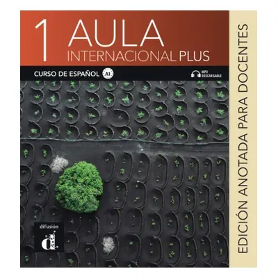 Aula Internacional Plus 1 – Edición anotada para docentes Difusión – ELE