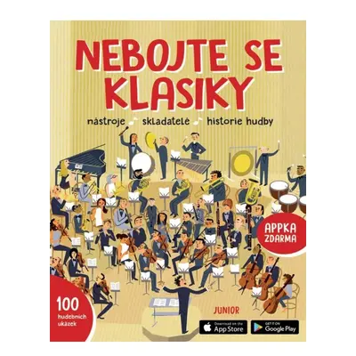 Nebojte se klasiky - Nástroje, skladatelé, historie hudby Nakladatelství JUNIOR s. r. o.