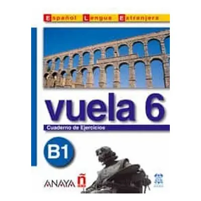 Vuela 6 Cuaderno de Ejercicios B1 Anaya Comercial Grupo