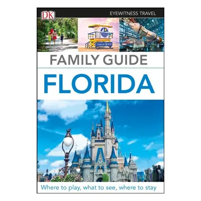 DK Eyewitness Family Guide Florida Dorling Kindersley (UK)