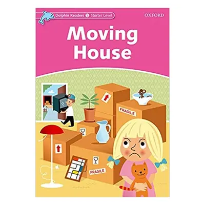 Dolphin Readers Starter Moving House Oxford University Press