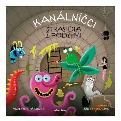 Kanálníčci: Strašidla z podzemí Mladá fronta