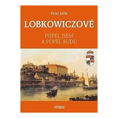 LOBKOWICZOVÉ - Popel jsem a popel budu Euromedia Group, a.s.