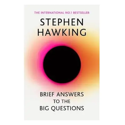 Brief Answers to the Big Questions, the final book from Stephen Hawking John Murray Press