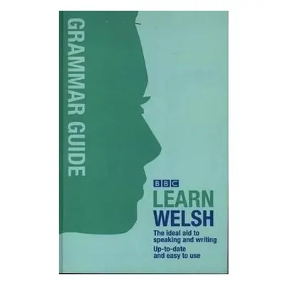 BBC Learn Welsh - Grammar Guide for Learners Y Lolfa