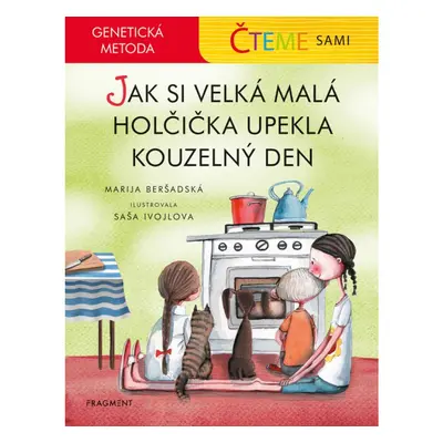 Čteme sami – genetická metoda - Jak si velká malá holčička upekla kouzelný den Fragment