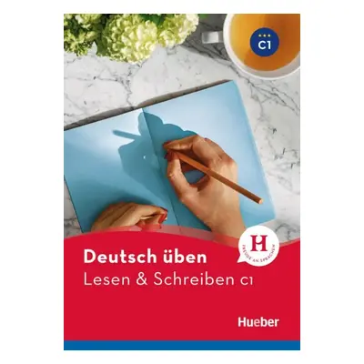 deutsch üben Lesen + Schreiben C1 Neu Hueber Verlag