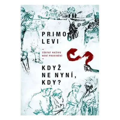 Když ne nyní, kdy? - Zůstat naživu není provinění LEDA spol. s r. o.