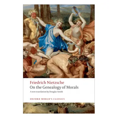 Oxford World´s Classics On the Genealogy of Morals Oxford University Press