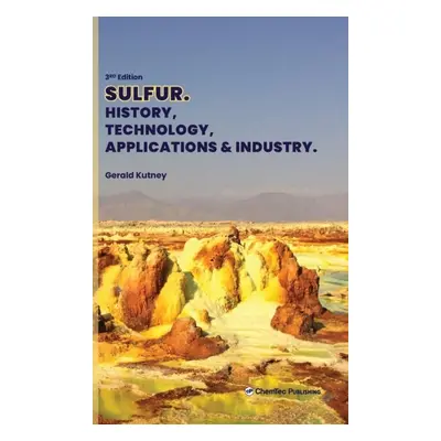 Sulfur, History, Technology, Applications and Industry, 3rd Edition Elsevier