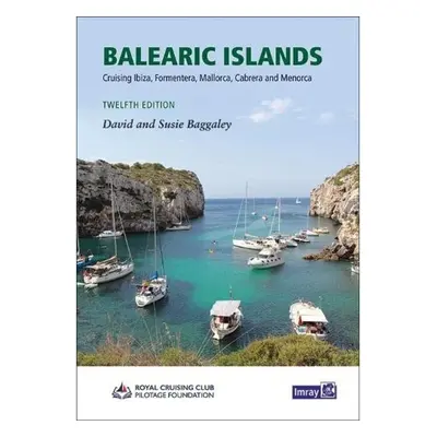 Balearic Islands, Cruising Ibiza, Formentera, Mallorca, Cabrera and Menorca Imray, Laurie, Norie