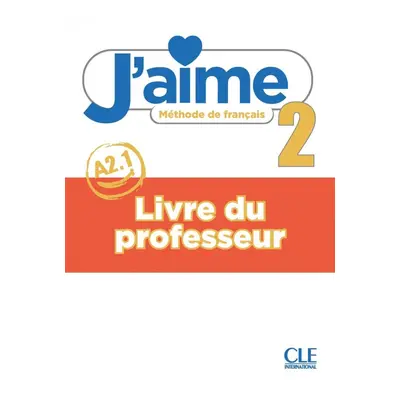 J´aime 2 - Niveau A2.1 - Guide pédagogique CLE International