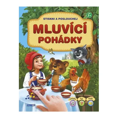 Mluvící pohádky - Stiskni a poslouchej Nakladatelství JUNIOR s. r. o.