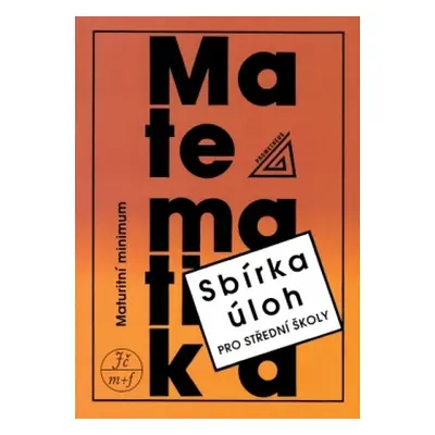 Sbírka úloh pro SŠ - Maturitní minimum Prometheus nakladatelství