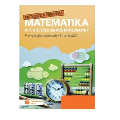 Hravá matematika 3 - metodická příručka TAKTIK International, s.r.o