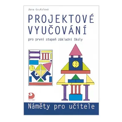 Projektové vyučování pro 1. stupeň ZŠ - náměty pro učitele Fortuna