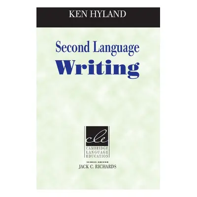 Second Language Writing (Cambridge Language Education Series) PB Cambridge University Press