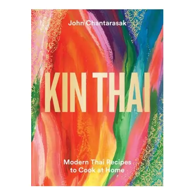 Kin Thai, Modern Thai Recipes to Cook at Home Hardie Grant Books (UK)