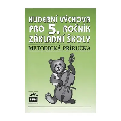 Hudební výchova pro 5. ročník základní školy Metodická příručka SPN - pedagog. nakladatelství