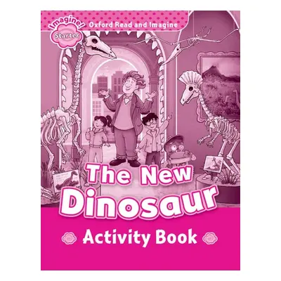 Oxford Read and Imagine Starter The New Dinosaur Activity Book Oxford University Press