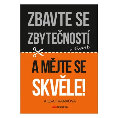 Zbavte se zbytečností v životě a mějte se skvěle! BIZBOOKS