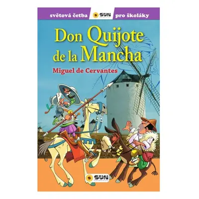 Don Quijote de la Mancha - Světová četba pro školáky NAKLADATELSTVÍ SUN s.r.o.