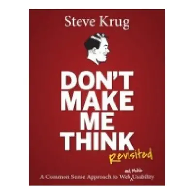 Don´t Make Me Think, Revisited, A Common Sense Approach to Web Usability Pearson Education (US)