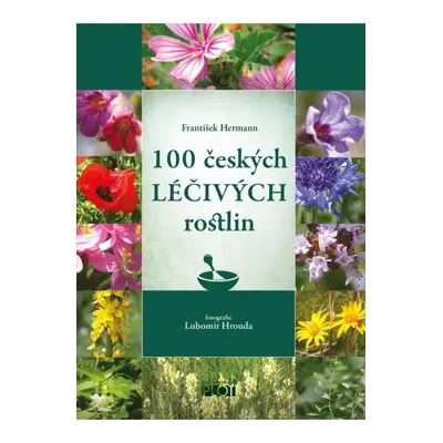 100 českých léčivých rostlin Pavel Jeřábek - Nakladatelství PLOT