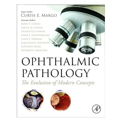 Ophthalmic Pathology, The Evolution of Modern Concepts Elsevier