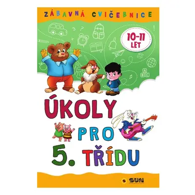 Úkoly pro 5. třídu - Zábavná cvičebnice NAKLADATELSTVÍ SUN s.r.o.