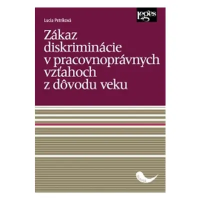 Zákaz diskriminácie v pracovnoprávnych vzťahoch z dôvodu veku Nakladatelství Leges, s.r.o.