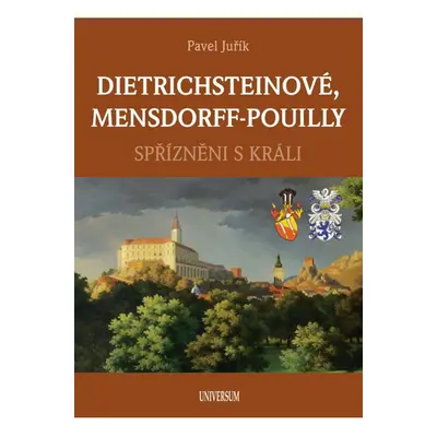 DIETRICHSTEINOVÉ, MENSDORFF-POUILLY - Spřízněni s králi Euromedia Group, a.s.