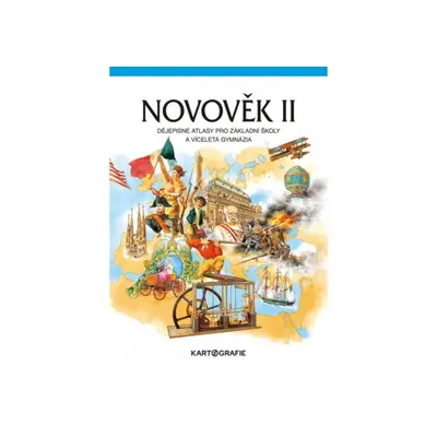 Novověk II. - atlas pro ZŠ a víceletá gymnázia Kartografie