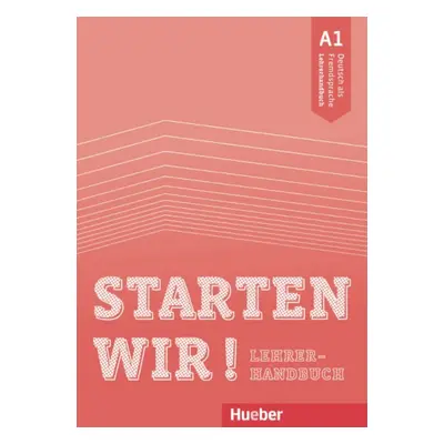 Starten wir! A1 Lehrerhandbuch Hueber Verlag