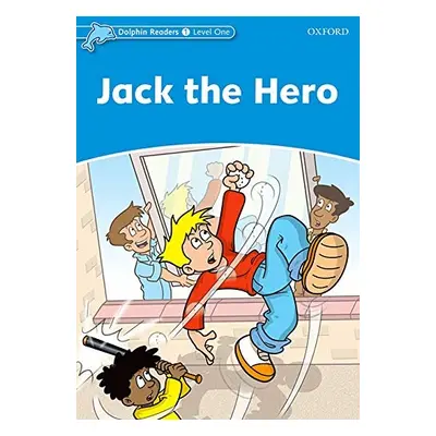 Dolphin Readers Level 1 Jack the Hero Oxford University Press