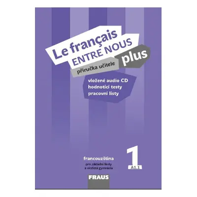 Le francais ENTRE NOUS plus 1 příručka učitele + CD Fraus